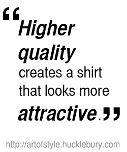 High Quality Clothing Creates Shirts That Look More Attractive