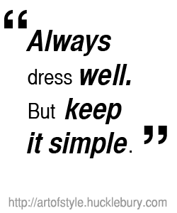 Always Dress Well But Keep It Simple
