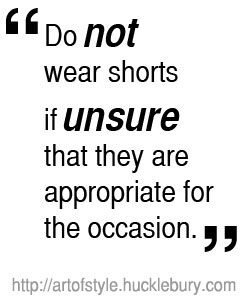 Do Not Wear Shorts If Unsure That They Are Appropriate for the Occasion