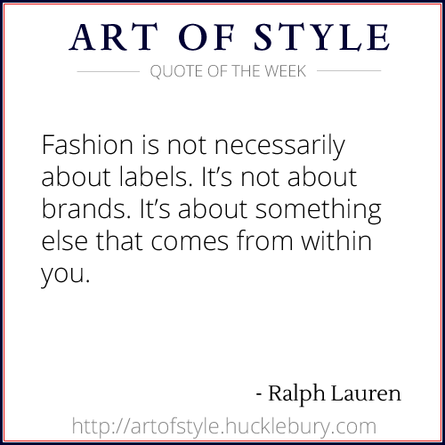 Fashion is not necessarily about labels by Ralph Lauren